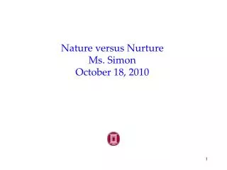 Nature versus Nurture Ms. Simon October 18, 2010