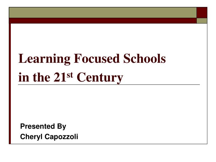 learning focused schools in the 21 st century