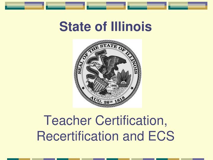 state of illinois teacher certification recertification and ecs