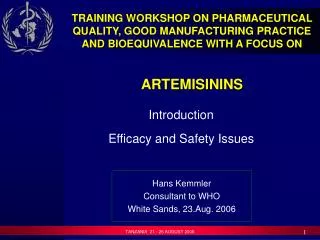 TRAINING WORKSHOP ON PHARMACEUTICAL QUALITY, GOOD MANUFACTURING PRACTICE AND BIOEQUIVALENCE WITH A FOCUS ON ARTEMISININ