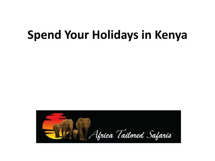 spend your holidays in kenya