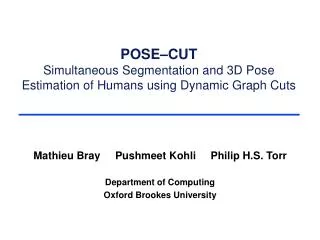 POSE–CUT Simultaneous Segmentation and 3D Pose Estimation of Humans using Dynamic Graph Cuts