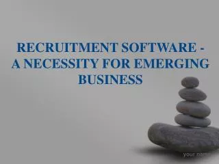 Recruitment Software - A Necessity For Emerging Business