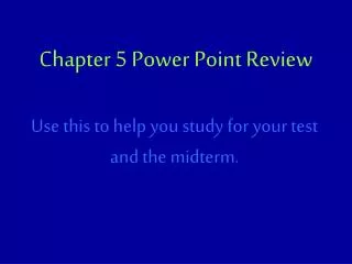 Chapter 5 Power Point Review