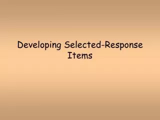 Developing Selected-Response Items