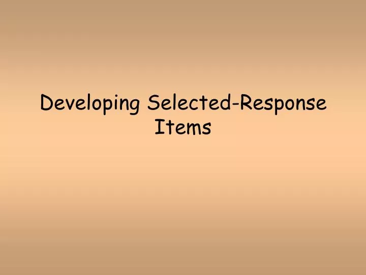 developing selected response items
