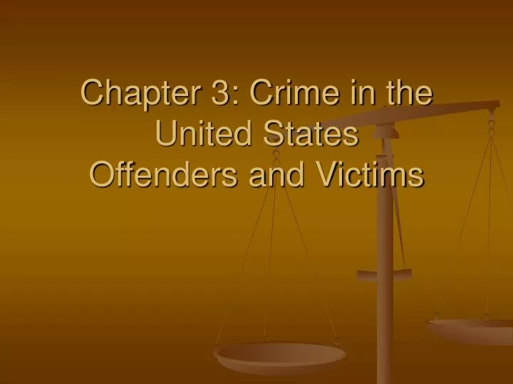chapter 3 crime in the united states offenders and victims