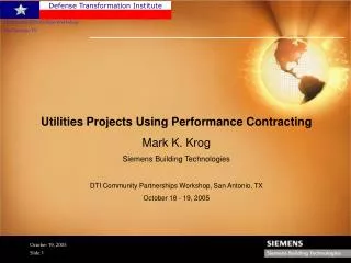 Utilities Projects Using Performance Contracting Mark K. Krog Siemens Building Technologies DTI Community Partnerships W