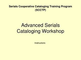 Advanced Serials Cataloging Workshop