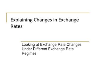 Explaining Changes in Exchange Rates