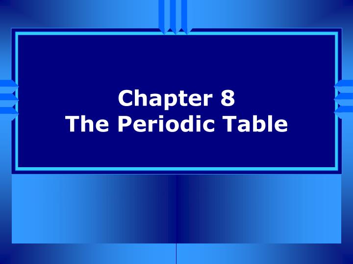 chapter 8 the periodic table