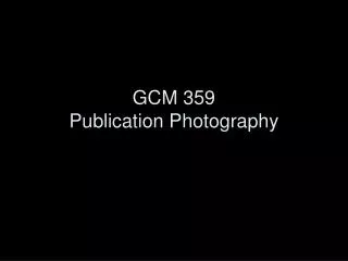 GCM 359 Publication Photography Chapter 1
