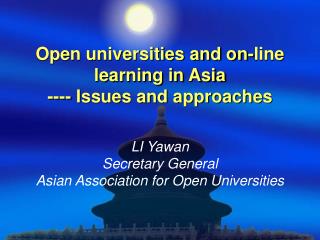Open universities and on-line learning in Asia ---- Issues and approaches