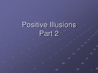 Positive Illusions Part 2