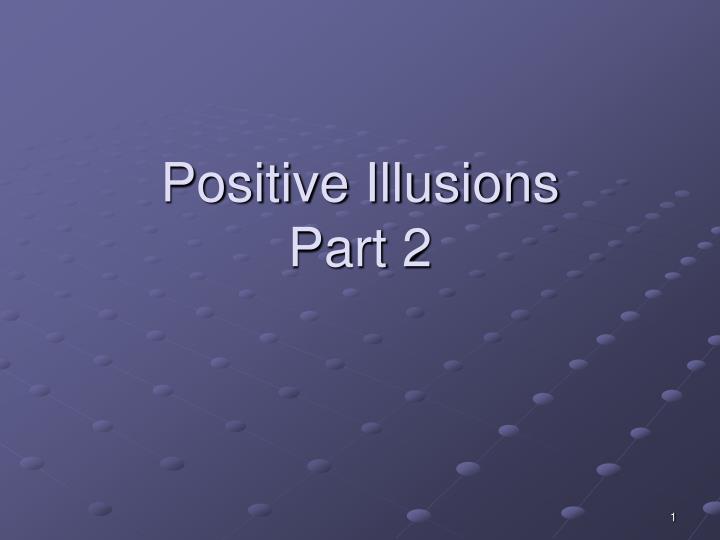 positive illusions part 2