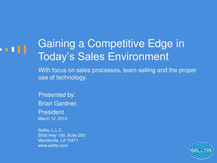 gaining a competitive edge in today s sales environment