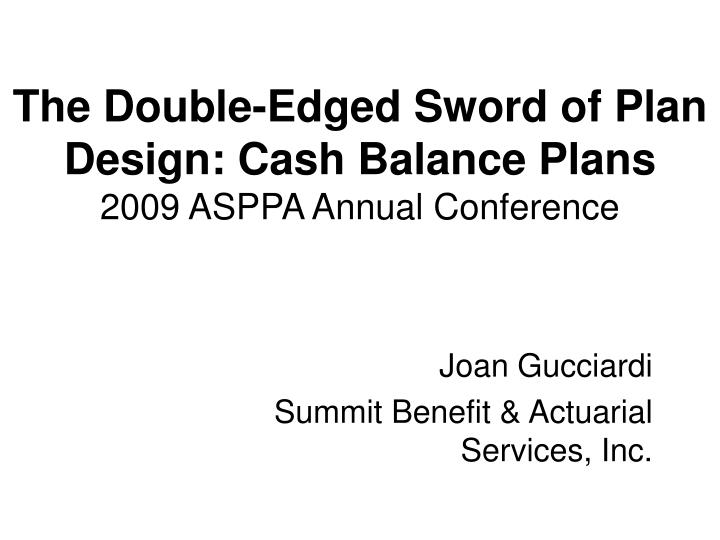 the double edged sword of plan design cash balance plans 2009 asppa annual conference