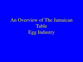An Overview of The Jamaican Table Egg Industry