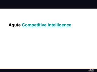 More About Aqute Competitive Intelligence