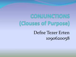 CONJUNCTIONS ( Clouses of Purpose )
