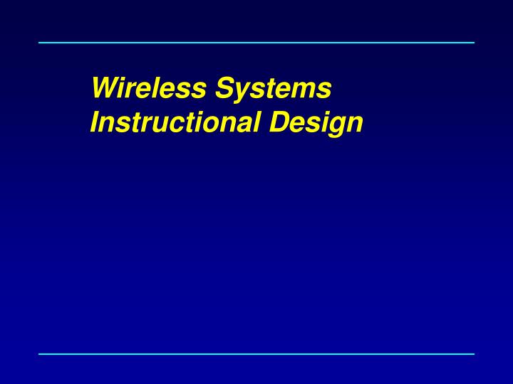 wireless systems instructional design