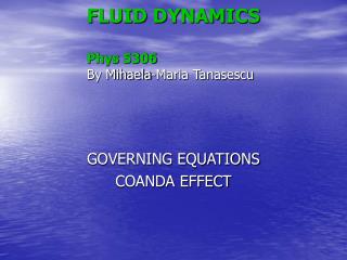 FLUID DYNAMICS Phys 5306 By Mihaela-Maria Tanasescu