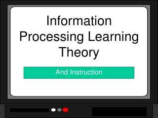 Information Processing Learning Theory