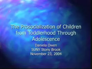 The Prosocialization of Children from Toddlerhood Through Adolescence