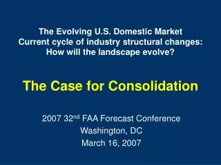 The Evolving U.S. Domestic Market Current cycle of industry structural changes: How will the landscape evolve? The Cas
