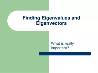 Finding Eigenvalues and Eigenvectors