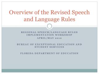 Overview of the Revised Speech and Language Rules