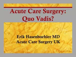 Acute Care Surgery: Quo Vadis?
