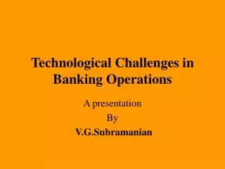 Technological Challenges in Banking Operations