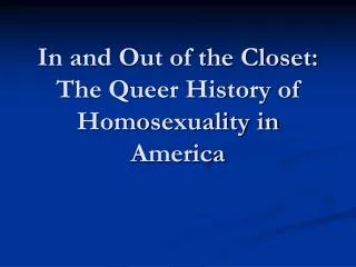 In and Out of the Closet: The Queer History of Homosexuality in America