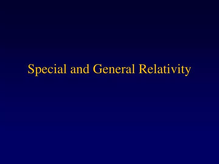 special and general relativity