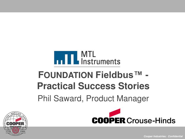 f oundation fieldbus practical success stories phil saward product manager