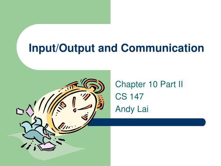 input output and communication