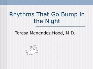 Rhythms That Go Bump in the Night