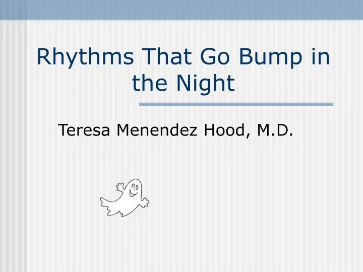 rhythms that go bump in the night