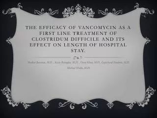 The efficacy of Vancomycin as a first line treatment of Clostridum Difficile and its effect on length of hospital stay