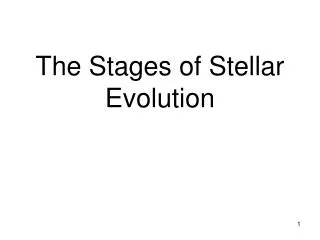 The Stages of Stellar Evolution