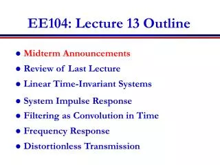EE104: Lecture 13 Outline