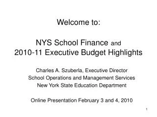 Welcome to: NYS School Finance and 2010-11 Executive Budget Highlights