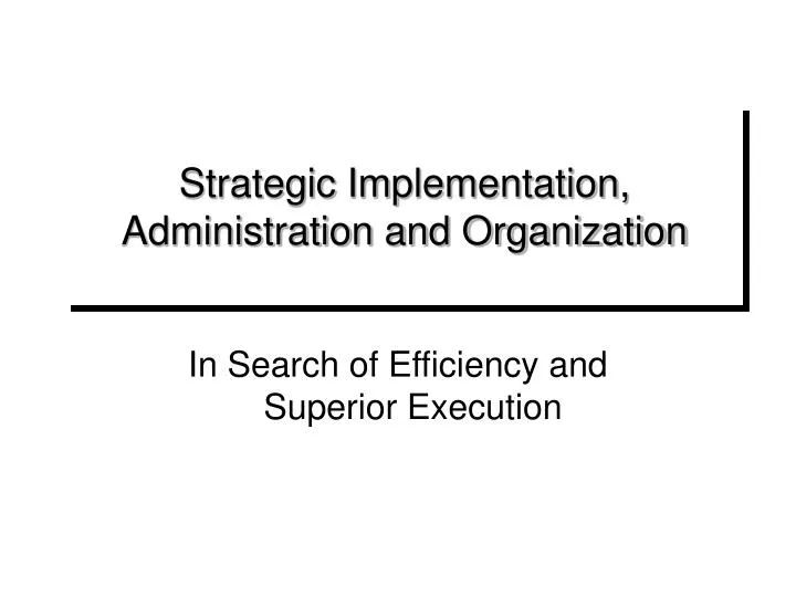 strategic implementation administration and organization