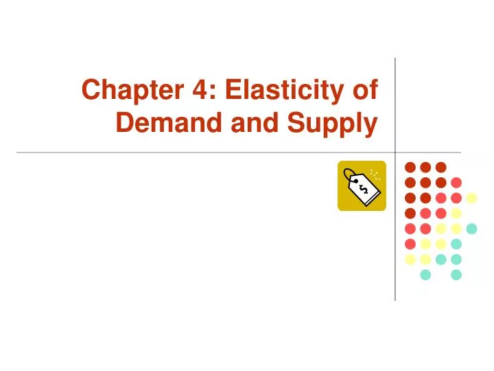 chapter 4 elasticity of demand and supply