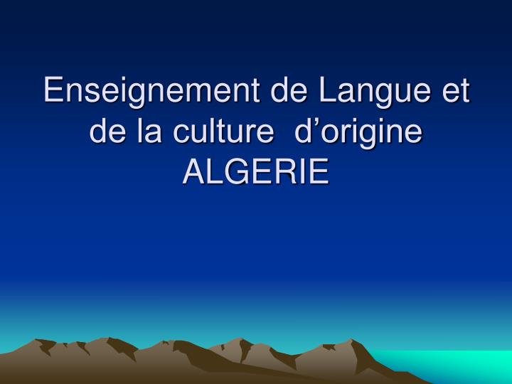 enseignement de langue et de la culture d origine algerie