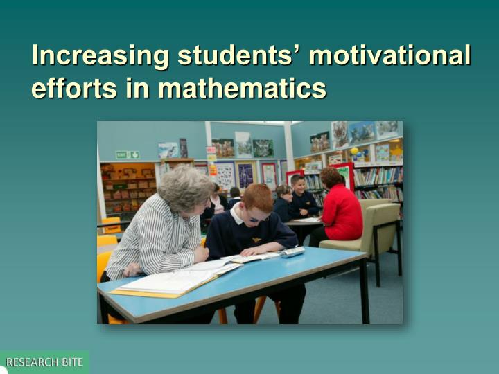 increasing students motivational efforts in mathematics