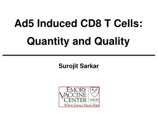 Ad5 Induced CD8 T Cells: Quantity and Quality