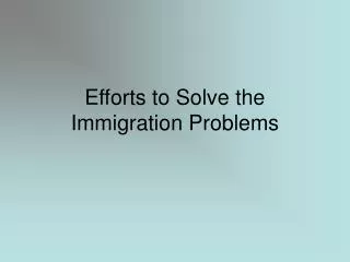 Efforts to Solve the Immigration Problems
