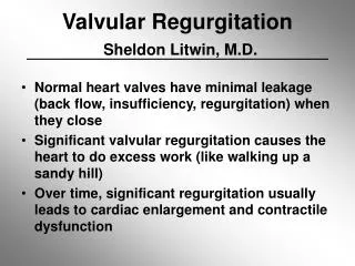 Valvular Regurgitation Sheldon Litwin, M.D.